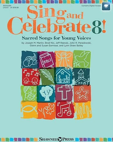 Sing and Celebrate 8! Sacred Songs for Young Voices - Sacred Songs for Young Voices