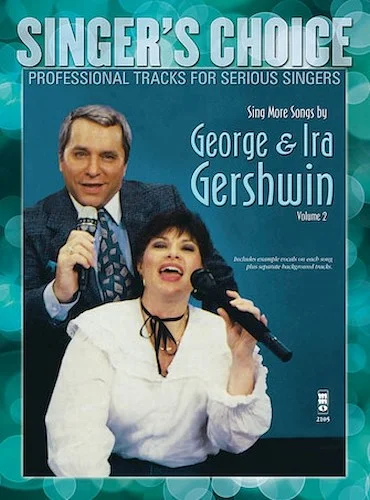 Sing More Songs by George & Ira Gershwin (Volume 2) - Singer's Choice - Professional Tracks for Serious Singers
