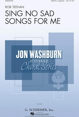 Sing No Sad Songs for Me - Jon Washburn Choral Series