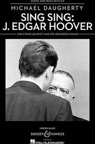 Sing Sing: J. Edgar Hoover - String Quartet and Pre-recorded Sound