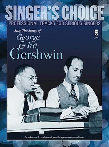 Sing the Songs of George & Ira Gershwin - Singer's Choice - Professional Tracks for Serious Singers