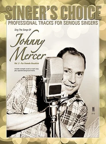 Sing the Songs of Johnny Mercer, Volume 2 (for Female Vocalists) - Singer's Choice - Professional Tracks for Serious Singers