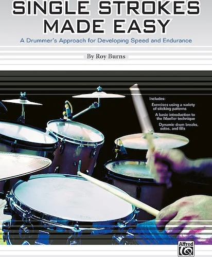 Single Strokes Made Easy: A Drummer's Approach for Developing Speed and Endurance