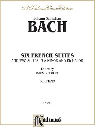 Six French Suites: And Two Suites in A Minor and E-flat Minor