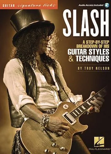 Slash - Signature Licks - A Step-by-Step Breakdown of His Guitar Styles & Techniques