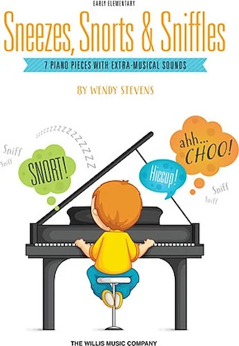 Sneezes, Snorts & Sniffles - 7 Piano Pieces with Extra-Musical Sounds