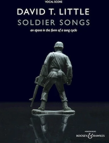 Soldier Songs - An Opera in the Form of a Song Cycle