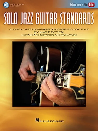 Solo Jazz Guitar Standards - 16 Songs Expertly Arranged in Chord-Melody Style
As Popularized on YouTube!