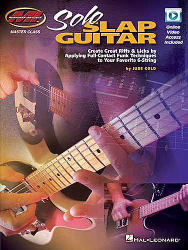 Solo Slap Guitar - Create Great Riffs & Licks by Applying Full-Contact Funk Techniques to Your Favorite 6-String