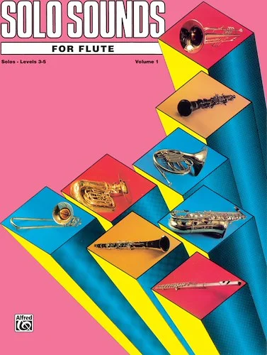Solo Sounds for Flute, Volume I, Levels 3-5