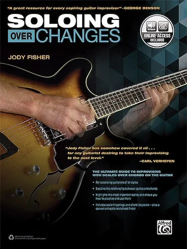 Soloing over Changes: The Ultimate Guide to Improvising with Scales over Chords on the Guitar