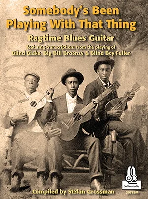 Somebody's Been Playing With That Thing<br>Ragtime Blues Guitar