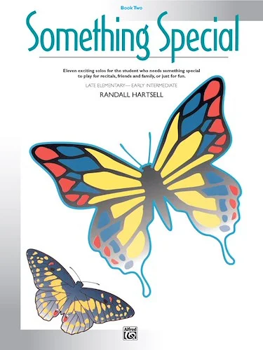 Something Special, Book 2: Eleven Exciting Solos for the Student Who Needs Something Special to Play for Recitals, Friends and Family, or Just for Fun