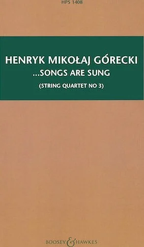 ...songs are sung, Op. 67 - String Quartet No. 3