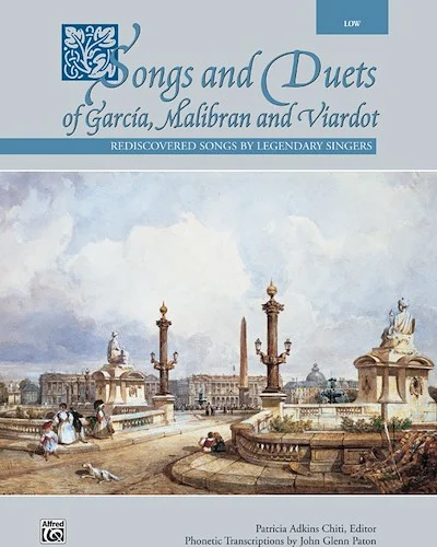 Songs and Duets of Garcia, Malibran, and Viardot: Rediscovered Songs by Legendary Singers