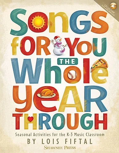 Songs for You the Whole Year Through - Seasonal Activities for the K-3 Music Classroom