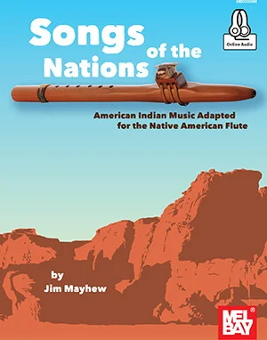 Songs of the Nations: American Indian Music Adapted for the Native American Flute<br>American Indian Music Adapted for the Native American Flute