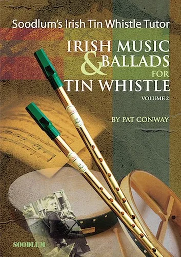 Soodlum's Irish Tin Whistle Tutor - Volume 2 - Irish Music & Ballads for Tin Whistle