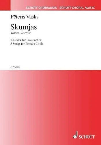 Sorrow
(Skumjas) - 3 Songs for Women's Choir a cappella