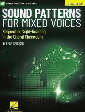 Sound Patterns for Mixed Voices - Sequential Sight-Reading in the Choral Classrooom - Sequential Sight-Reading in the Choral Classroom