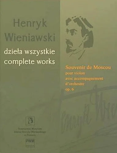 Souvenir de Moscou, Op. 6 - Henryk Wieniawski Complete Works Series A, Volume 14a