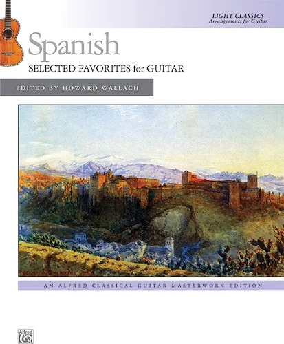 Spanish: Selected Favorites for Guitar: Light Classics Arrangements for Guitar