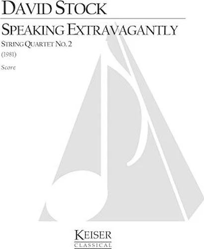 Speaking Extravagantly: String Quartet No. 2 - Full Score