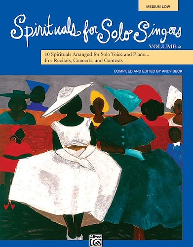 Spirituals for Solo Singers, Volume 2: 10 Spirituals Arranged for Solo Voice and Piano for Recitals, Concerts, and Contests