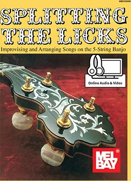 Splitting the Licks<br>Improvising and Arranging Songs on the 5-String Banjo