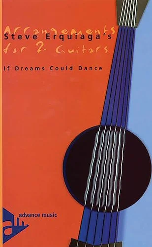 Steve Erquiaga's Arrangements for 2 Guitars: If Dreams Could Dance