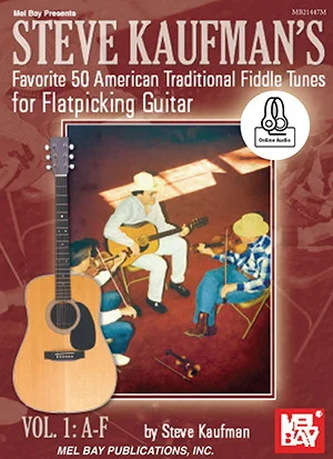 Steve Kaufman's Favorite 50 American Traditional Fiddle Tunes<br>For Flatpicking Guitar Vol. 1: A-F