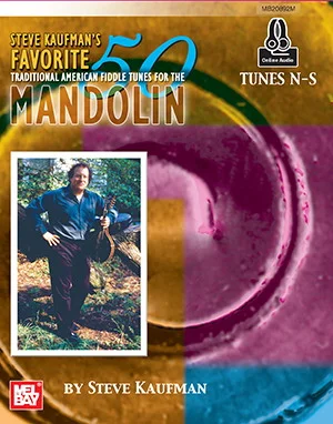 Steve Kaufman's Favorite 50 Mandolin, Tunes N-S<br>Traditional American Fiddle Tunes