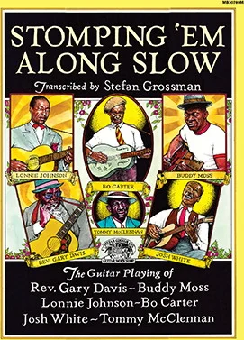 Stomping 'Em Along Slow<br>The Guitar Playing of Lonnie Johnson, Bo Carter, Rev. Gary Davis, Buddy Moss, Josh White & Tommy McClennan