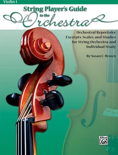 String Players' Guide to the Orchestra: Orchestral Repertoire Excerpts, Scales, and Studies for String Orchestra and Individual Study