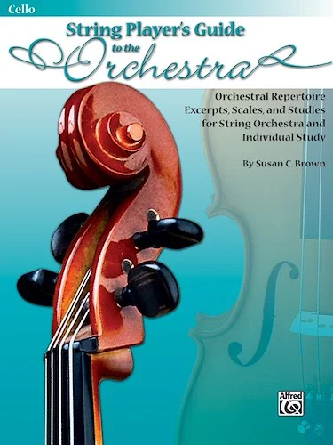 String Players' Guide to the Orchestra: Orchestral Repertoire Excerpts, Scales, and Studies for String Orchestra and Individual Study
