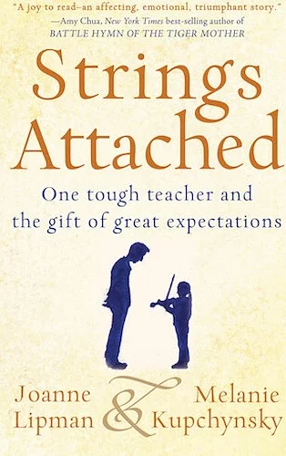 Strings Attached - One Tough Teacher and the Gift of Great Expectations