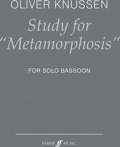 Study for "Metamorphosis"<br>For Solo Bassoon