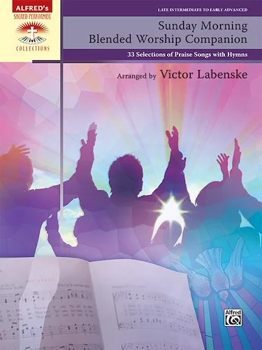 Sunday Morning Blended Worship Companion: 33 Selections of Praise Songs with Hymns