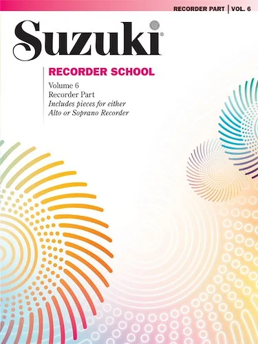 Suzuki Recorder School (Soprano and Alto Recorder) Recorder Part, Volume 6: Includes pieces for either alto or soprano recorder