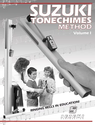 Suzuki Tonechimes Method, Volume 1: Ringing Bells in Education!