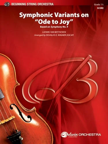 Symphonic Variants on "Ode to Joy": Based on <i>Symphony No. 9</i>