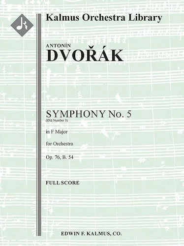 Symphony No. 5 in F, Op. 76/B. 54 [Symphony No. 3 in F, Op. 76 - obsolete numbering]<br>