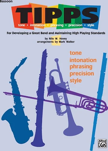 T-I-P-P-S for Bands: Tone * Intonation * Phrasing * Precision * Style: For Developing a Great Band and Maintaining High Playing Standards