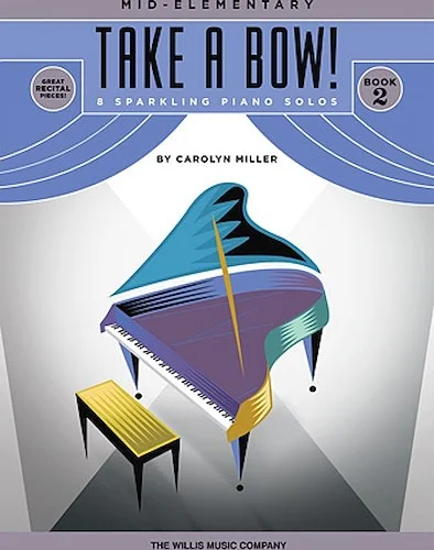 Take a Bow! Book 2 - 8 Sparkling Piano Solos