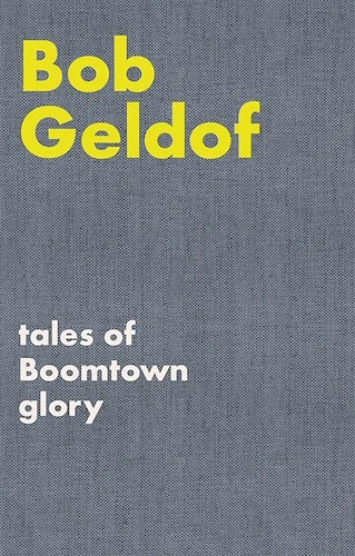 Tales of Boomtown Glory<br>Complete Lyrics and Selected Chronicles for the Songs of Bob Geldof