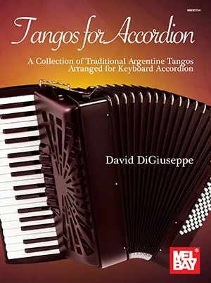 Tangos for Accordion<br>A Collection of Traditional Argentine Tangos Arranged for Keyboard Accordion