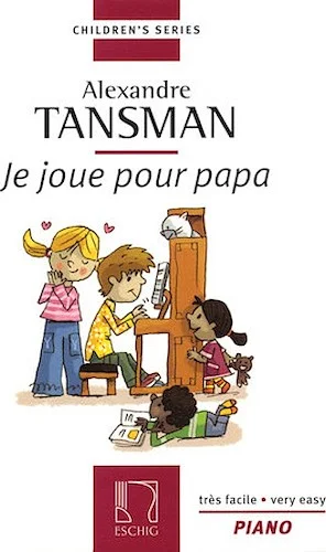 Tansman - I Play for Papa (Je Joue Pour Papa) - 12 Easy Pieces for Piano