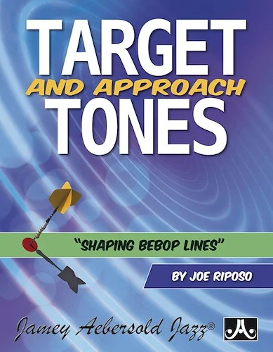 Target and Approach Tones: Shaping Bebop Lines