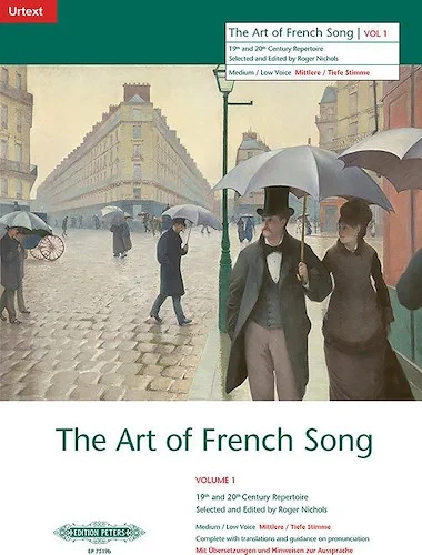 The Art of French Song, Vol. 1 (Medium/Low Voice)<br>19/20th Cent. Repertoire with Translations and Guidance on Pronunciation, Urtext