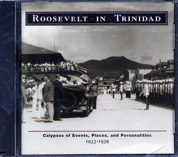The Atilla, The Tiger, Egbert Moore, Etc. - Roosevelt In Trinidad: Calypsos Of Events, Places And Personalities 1933-1939 (marked/ltd stock)